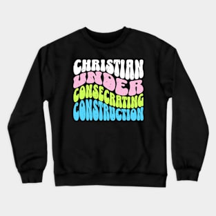 Christian Under Consecrating Construction - Colorful Unisex Christian Cotton T-Shirt, Fun Retro Imagery, Trendy Spiritual Shirt, Christian Apparel, Comy, Soft Crewneck Sweatshirt